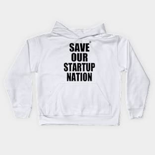 SAVE OUR STARTUP NATION Kids Hoodie